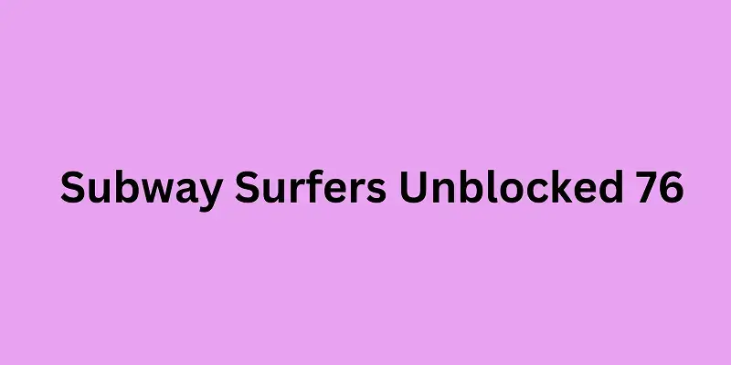 Subway Surfers - unblocked games 76 