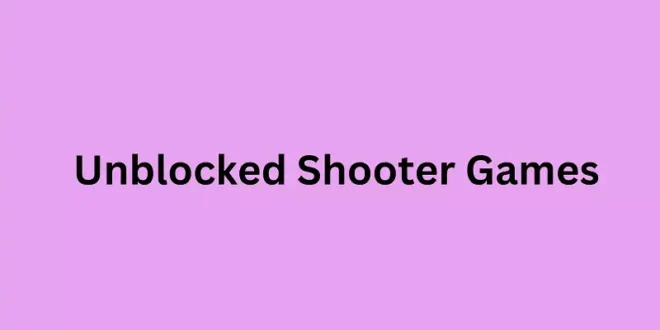 Unblocked Shooter Games