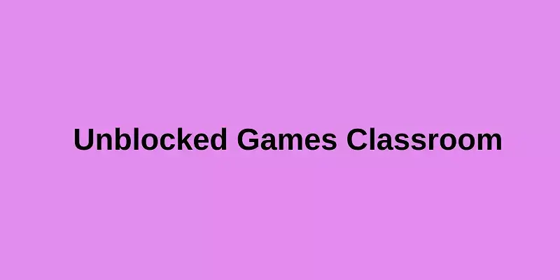 Classroom 6x Unblocked Games: A Blend of Fun and Learning