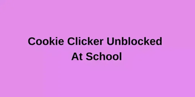 Cookie Clicker Unblocked At School