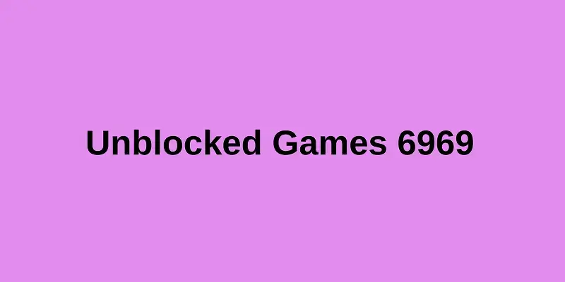 PLAY Unblocked Games 6969 for Free !!