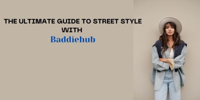 Street Style with Baddiehub